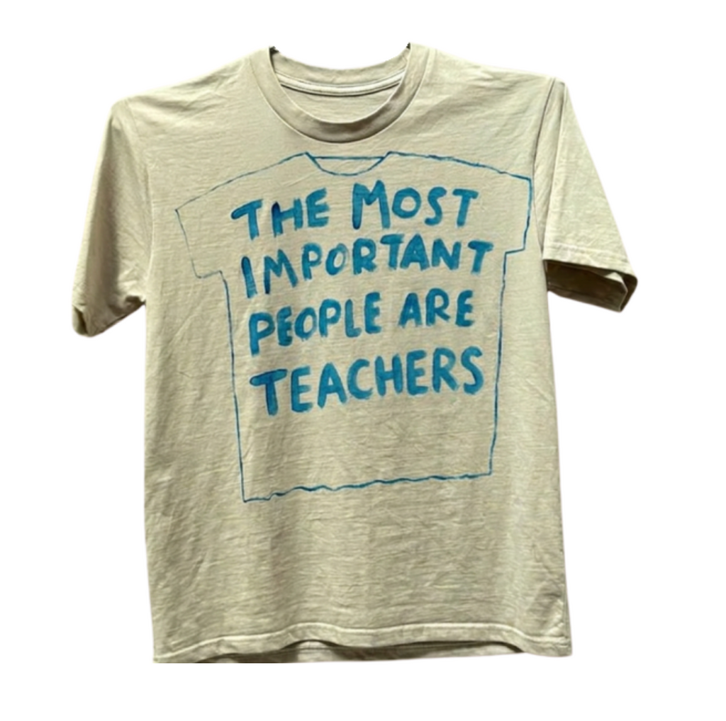 THE MOST IMPORTANT PEOPLE ARE TEACHERS T