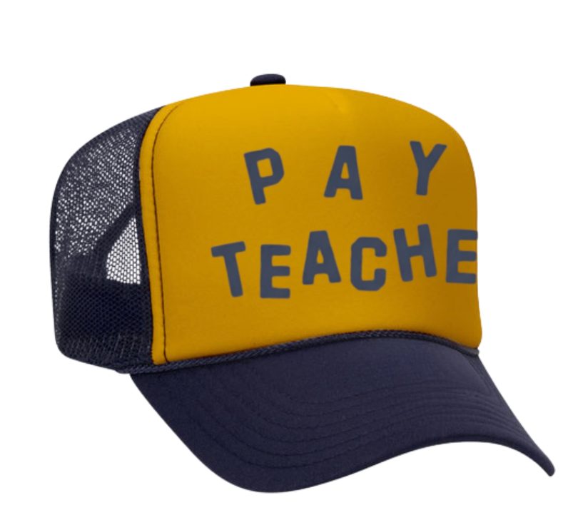 *PRE-ORDER* PAY TEACHERS HAT